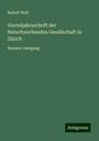Rudolf Wolf: Vierteljahrsschrift der Naturforschenden Gesellschaft in Zürich, Buch