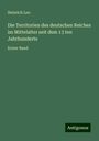 Heinrich Leo: Die Territorien des deutschen Reiches im Mittelalter seit dem 13 ten Jahrhunderte, Buch