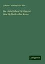 Johann Christian Felix Bähr: Die christlichen Dichter und Geschichtschreiber Roms, Buch