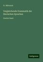 Fr. Miklosich: Vergleichende Grammatik der Slavischen Sprachen, Buch