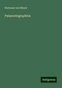 Hermann Von Meyer: Palaeontographica, Buch