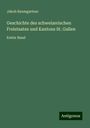 Jakob Baumgartner: Geschichte des schweizerischen Freistaates und Kantons St. Gallen, Buch