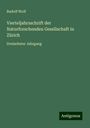 Rudolf Wolf: Vierteljahrsschrift der Naturforschenden Gesellschaft in Zürich, Buch