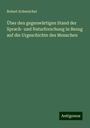 Robert Schweichel: Über den gegenwärtigen Stand der Sprach- und Naturforschung in Bezug auf die Urgeschichte des Menschen, Buch