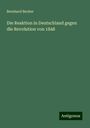 Bernhard Becker: Die Reaktion in Deutschland gegen die Revolution von 1848, Buch