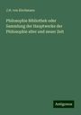 J. H. Von Kirchmann: Philosophie Bibliothek oder Sammlung der Hauptwerke der Philosophie alter und neuer Zeit, Buch