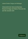 Johann Freiherr Vesque von Püttlingen: Uebersicht der österreichischen Staatsverträge seit Maria Theresia bis auf die neueste Zeit, Buch
