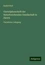 Rudolf Wolf: Vierteljahrsschrift der Naturforschenden Gesellschaft in Zürich, Buch