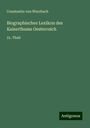 Constantin Von Wurzbach: Biographisches Lexikon des Kaiserthums Oesterreich, Buch