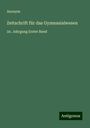 Anonym: Zeitschrift für das Gymnasialwesen, Buch