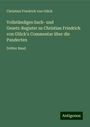 Christian Friedrich von Glück: Vollständiges Sach- und Gesetz-Register zu Christian Friedrich von Glück's Commentar über die Pandecten, Buch