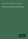 Christian Carl Josias Freiherr von Bunsen: Briefe von Alexander von Humboldt, Buch