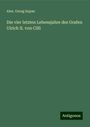 Alex. Georg Supan: Die vier letzten Lebensjahre des Grafen Ulrich II. von Cilli, Buch