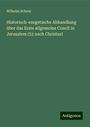 Wilhelm Schenz: Historisch-exegetische Abhandlung über das Erste allgemeine Concil in Jerusalem (52 nach Christus), Buch