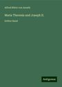 Alfred Ritter Von Arneth: Maria Theresia und Joseph II., Buch