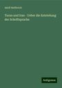 Adolf Helfferich: Turan und Iran - Ueber die Entstehung der Schriftsprache, Buch