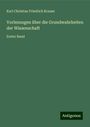 Karl Christian Friedrich Krause: Vorlesungen über die Grundwahrheiten der Wissenschaft, Buch