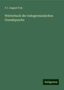 F. C. August Fick: Wörterbuch der Indogermanischen Grundsprache, Buch
