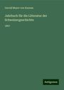 Gerold Meyer Von Knonau: Jahrbuch für die Litteratur der Schweizergeschichte, Buch