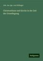 Joh. Jos. Ign. von Döllinger: Christenthum und Kirche in der Zeit der Grundlegung, Buch