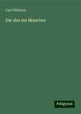 Carl Wittichen: Die Idee des Menschen, Buch