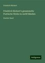 Friedrich Rückert: Friedrich Rückert's gesammelte Poetische Werke in zwölf Bänden, Buch
