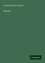 Christoph Martin Wieland: Oberon, Buch