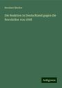 Bernhard Becker: Die Reaktion in Deutschland gegen die Revolution von 1848, Buch