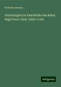 Richard Lehmann: Forschungen zur Geschichte des Abtes Hugo I von Cluny (1049-1109), Buch