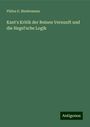 Philos G. Biedermann: Kant's Kritik der Reinen Vernunft und die Hegel'sche Logik, Buch