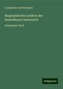 Constantin Von Wurzbach: Biographisches Lexikon des Kaiserthums Oesterreich, Buch