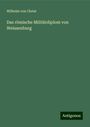 Wilhelm Von Christ: Das römische Militärdiplom von Weissenburg, Buch