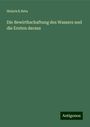 Heinrich Beta: Die Bewirthschaftung des Wassers und die Ernten daraus, Buch