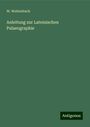 W. Wattenbach: Anleitung zur Lateinischen Palaeographie, Buch