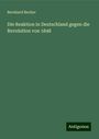 Bernhard Becker: Die Reaktion in Deutschland gegen die Revolution von 1848, Buch