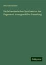 Otto Sutermeister: Die Schweizerischen Sprichwörter der Gegenwart in ausgewählter Sammlung, Buch