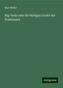 Max Müller: Rig-Veda oder die Heiligen Lieder der Brahmanen, Buch