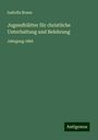 Isabella Braun: Jugendblätter für christliche Unterhaltung und Belehrung, Buch