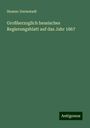 Hessen-Darmstadt: Großherzoglich hessisches Regierungsblatt auf das Jahr 1867, Buch