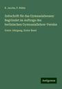 R. Jacobs: Zeitschrift für das Gymnasialwesen: Begründet im Auftrage des berlinischen Gymnasiallehrer-Vereins, Buch