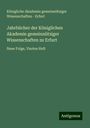 Königliche Akademie gemeinnütziger Wissenschaften - Erfurt: Jahrbücher der Königlichen Akademie gemeinnütziger Wissenschaften zu Erfurt, Buch
