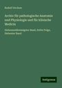 Rudolf Virchow: Virchow, R: Archiv für pathologische Anatomie und Physiologi, Buch