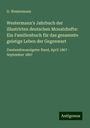 G. Westermann: Westermann's Jahrbuch der illustrirten deutschen Monatshefte: Ein Familienbuch für das gesammte geistige Leben der Gegenwart, Buch