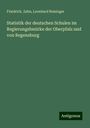 Friedrich. Zahn: Statistik der deutschen Schulen im Regierungsbezirke der Oberpfalz und von Regensburg, Buch