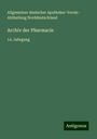Allgemeiner deutscher Apotheker-Verein - Abtheilung Norddeutschland: Archiv der Pharmacie, Buch