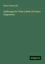 Maria Vinzenz Süß: Salzburgische Volks-Lieder mit ihren Singweisen, Buch