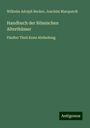Wilhelm Adolph Becker: Handbuch der Römischen Alterthümer, Buch