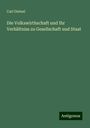Carl Dietzel: Die Volkswirthschaft und Ihr Verhältniss zu Gesellschaft und Staat, Buch