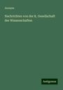 Anonym: Nachrichten von der K. Gesellschaft der Wissenschaften, Buch