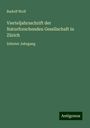 Rudolf Wolf: Vierteljahrsschrift der Naturforschenden Gesellschaft in Zürich, Buch